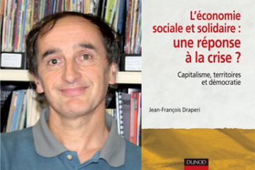 En octobre dernier, Jean-François Draperi publiait L’économie sociale et solidaire : une réponse à la crise ? Capitalisme, territoire et démocratie. Photo: Recma